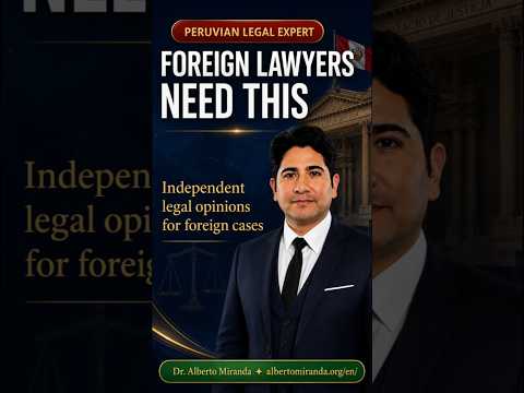 Why Foreign Lawyers Need a Peruvian Legal Expert