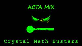 Crystal Meth Busters - ACTA Mix
