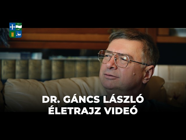 2026.06.01 - Dr. Gáncs László életrajz videó
