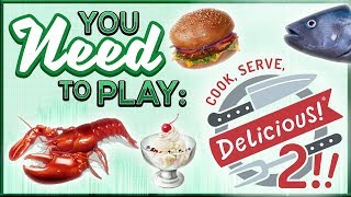 You Need To Play Cook, Serve, Delicious! 2!!