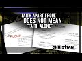 "Faith Apart From" DOES NOT MEAN "Faith Alone"