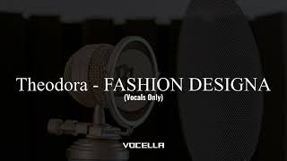 Theodora - FASHION DESIGNA (Acapella/Vocals Only)