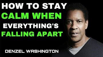 How to Stay Calm When Everything’s Falling Apart | Denzel Washington motivation