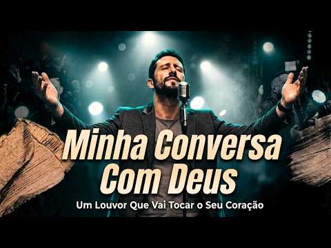 MINHA CONVERSA COM DEUS | Louvor Inédito Gospel 2026