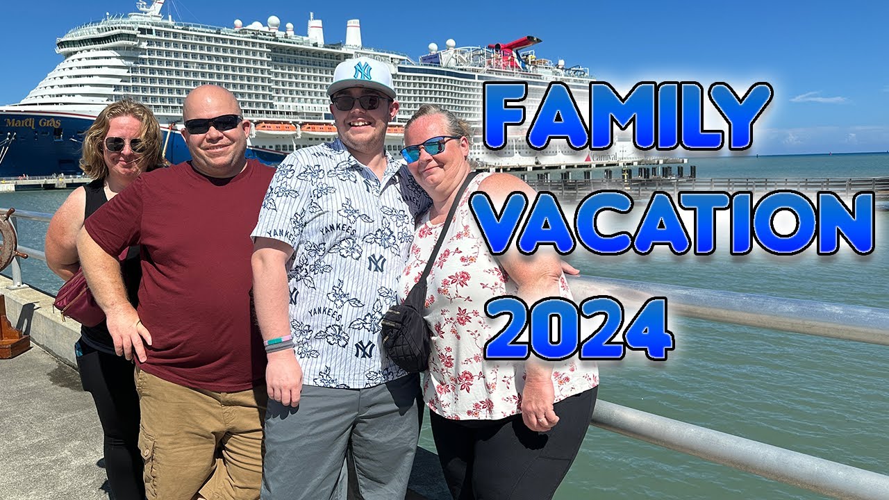 FAMILY VACATION 2024 (Carnival Mardi Gras)
