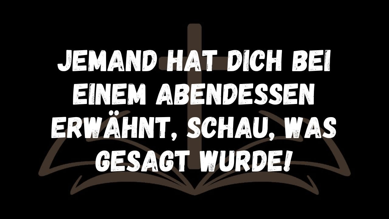Jemand hat dich bei einem Abendessen erwähnt, schau, was gesagt wurde!