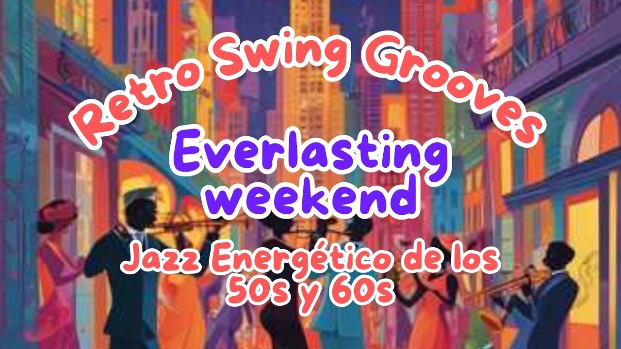 Everlasting weekend: Retro Swing Grooves: Jazz Energético de los 50s y ...