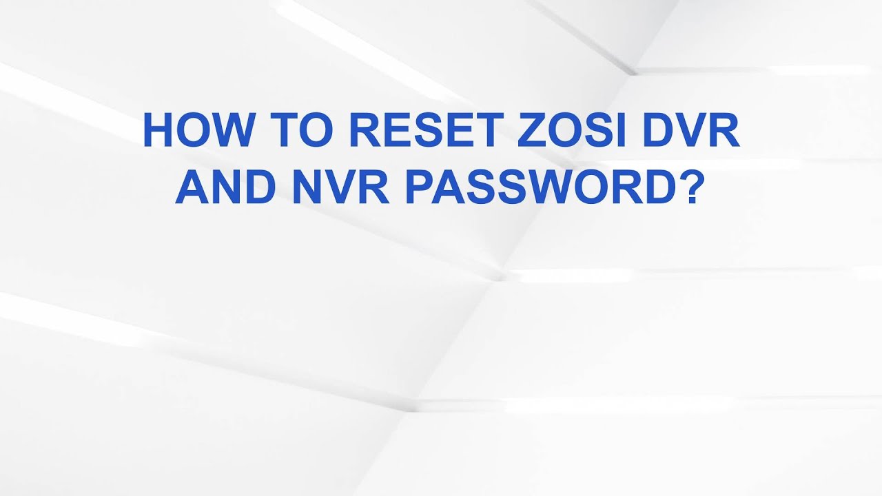 How To Reset Zosi DVR and NVR Password?
