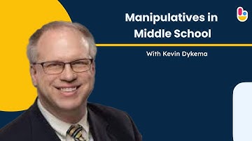 Manipulatives in Middle School with Kevin Dykema | brainingcamp