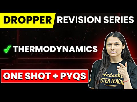 Thermodynamics - One Shot + PYQs | JEE 2025 | Dropper Revision Series | Shilpi Mam