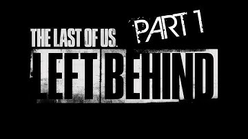 The Last Of Us Remastered: Left Behind Walkthrough Gameplay Part 1 - Back To The Past! (PS4)