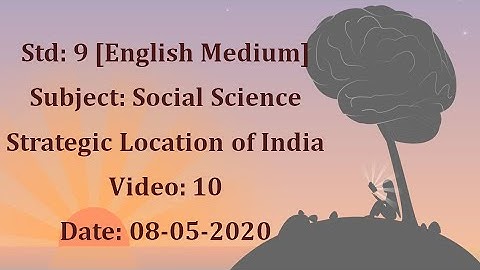Std9 Social Science "Strategic Location of India" Video: Date:08-05-2020