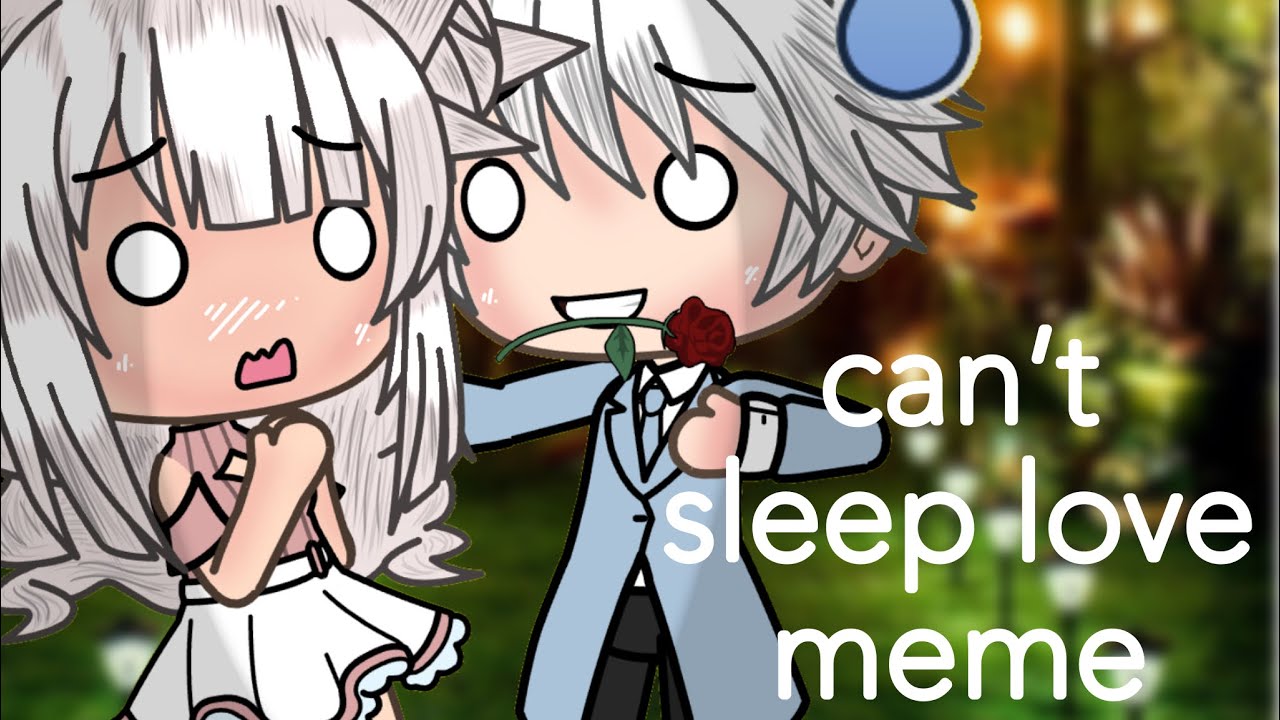Can’t Sleep Love II Gacha Life - YouTube