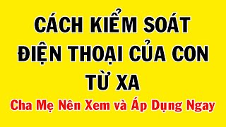 Cách kiểm soát điện thoại của con từ xa để quản lý con tốt hơn. Cha mẹ nên xem và áp dụng ngay screenshot 3