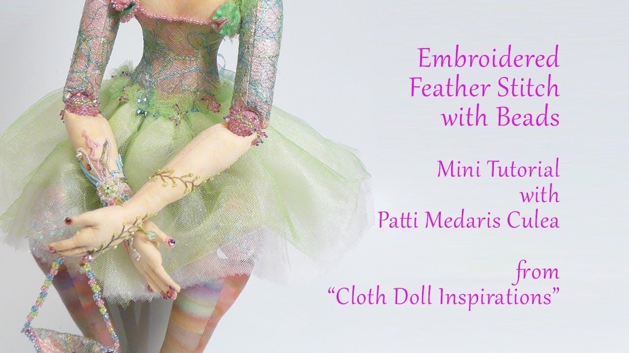 Cloth Doll Inspirations with Patti Medaris Culea - Embroidered Feather Stitch with Beading