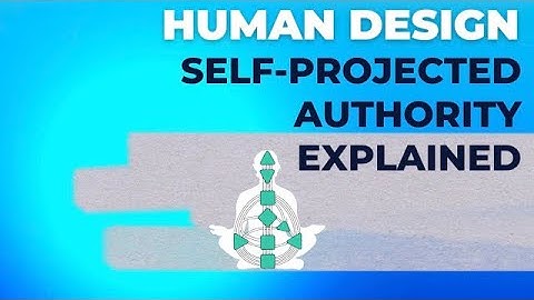 Self projected authority Explained - Self projected authority human design