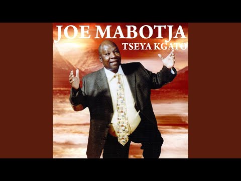 joe mabotja tseya kgato