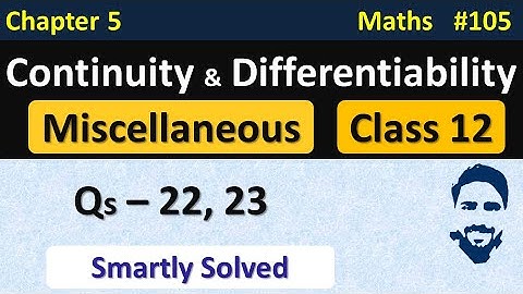 Miscellaneous Chapter 5 Class 12 (Q22, Q23) | Continuity and Differentiability Class 12th