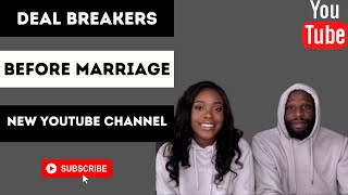 DEAL BREAKERS BEFORE MARRIAGE | NEW YOUTUBE CHANNEL