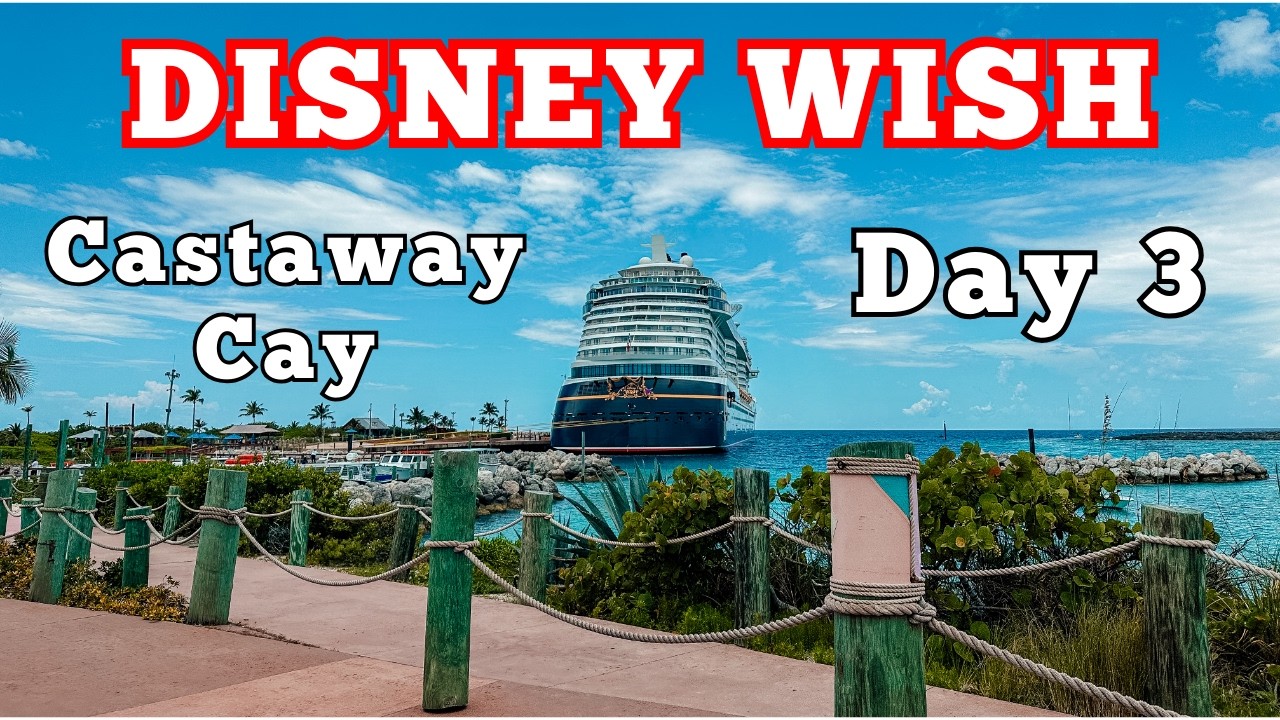 Day 3 on the Disney Wish cruise ship at Castaway Cay