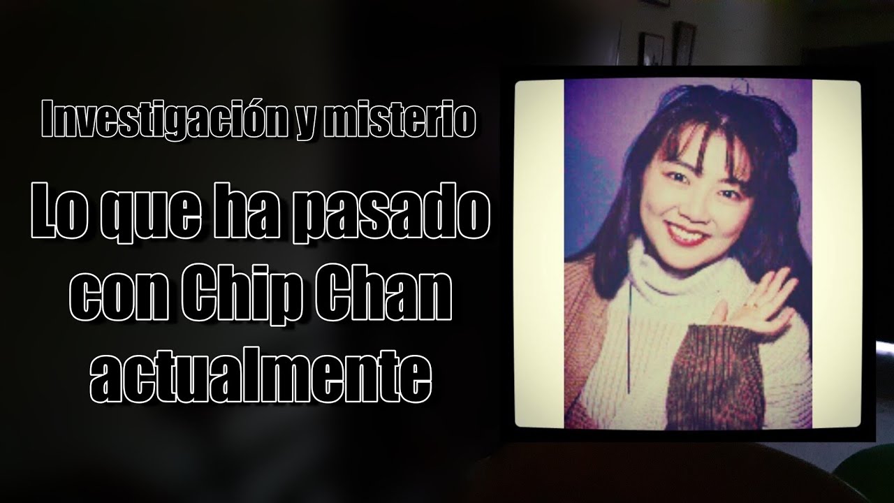 Chip Chan en 2019/2020 ¿Qué ha pasado con ella actualmente? (Nueva ...