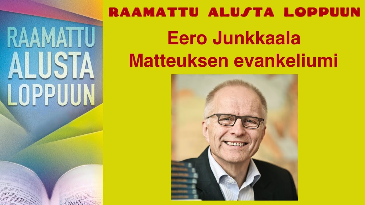 Raamattu alusta loppuun, Matteus, Eero Junkkaala