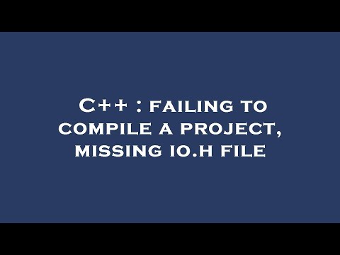 C++ : failing to compile a project, missing io.h file
