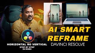 AI Smart Reframe in DaVinci Resolve Studio 🔥 | Auto Vertical Reels in 1 Click 🎬📱|  In Hindi