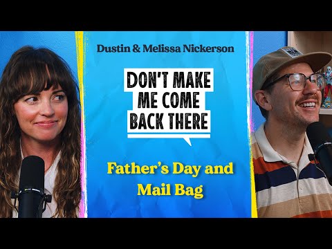 Father's Day and Mail Bag | Don't Make Me Come Back There Podcast