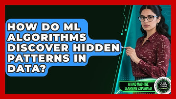 How Do ML Algorithms Discover Hidden Patterns In Data? - AI and Machine Learning Explained