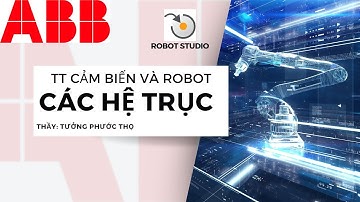 Thực Tập Cảm Biến và Robot - Sơ Lược Về Các Hệ Trục - Trường ĐH SPKT TP.HCM