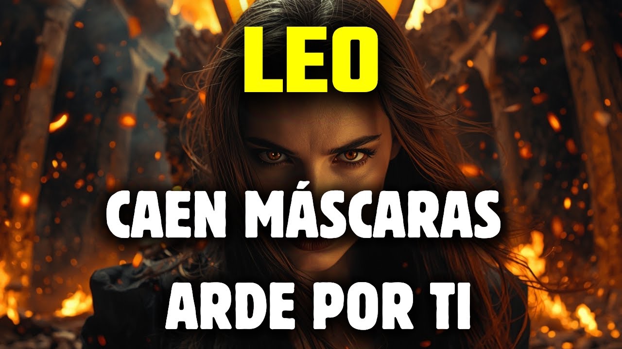LEO😱GRAN FINAL⚡TODO SE DERRUMBA A TU ALREDEDOR😲ALGUIEN ARDE POR TI EN SECRETO🔥🦁🔥