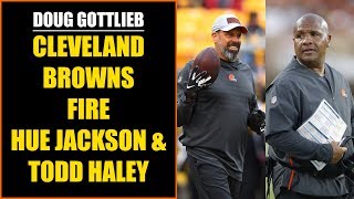 Doug Gottlieb: Cleveland Browns Fire Hue Jackson & Todd Haley