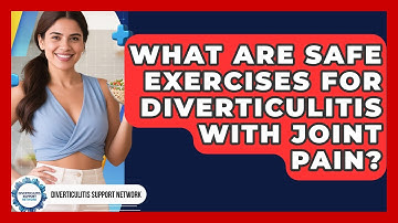 What Are Safe Exercises For Diverticulitis With Joint Pain? - Diverticulitis Support Network