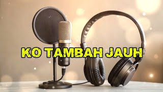 Download Lagu Lagu Terbaru 2026/ KO TAMBA JAUH