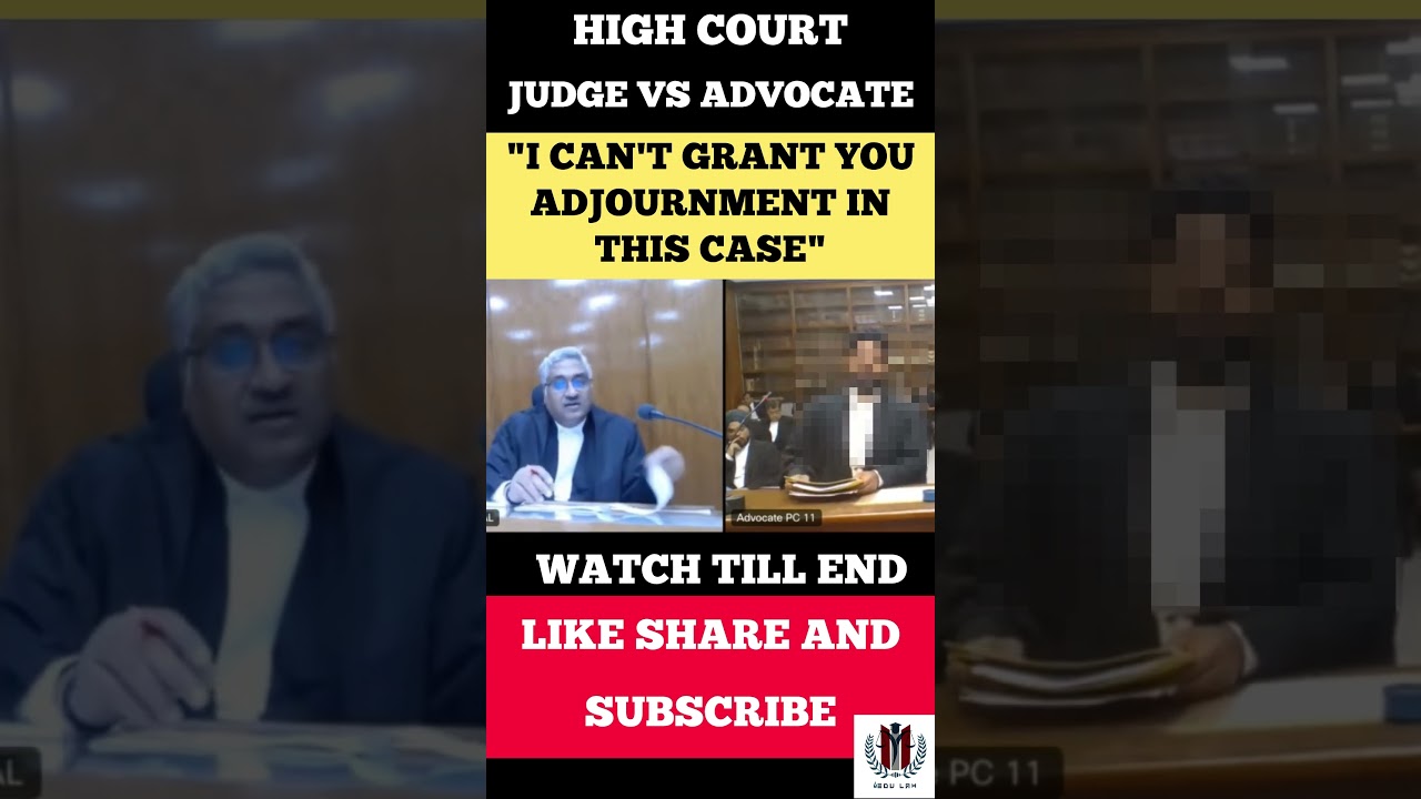 Judge vs Advocate "I can't grant you adjournment in this case" 