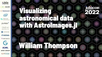 Visualizing Astronomical Data with AstroImages.jl | William Thompson | JuliaCon 2022