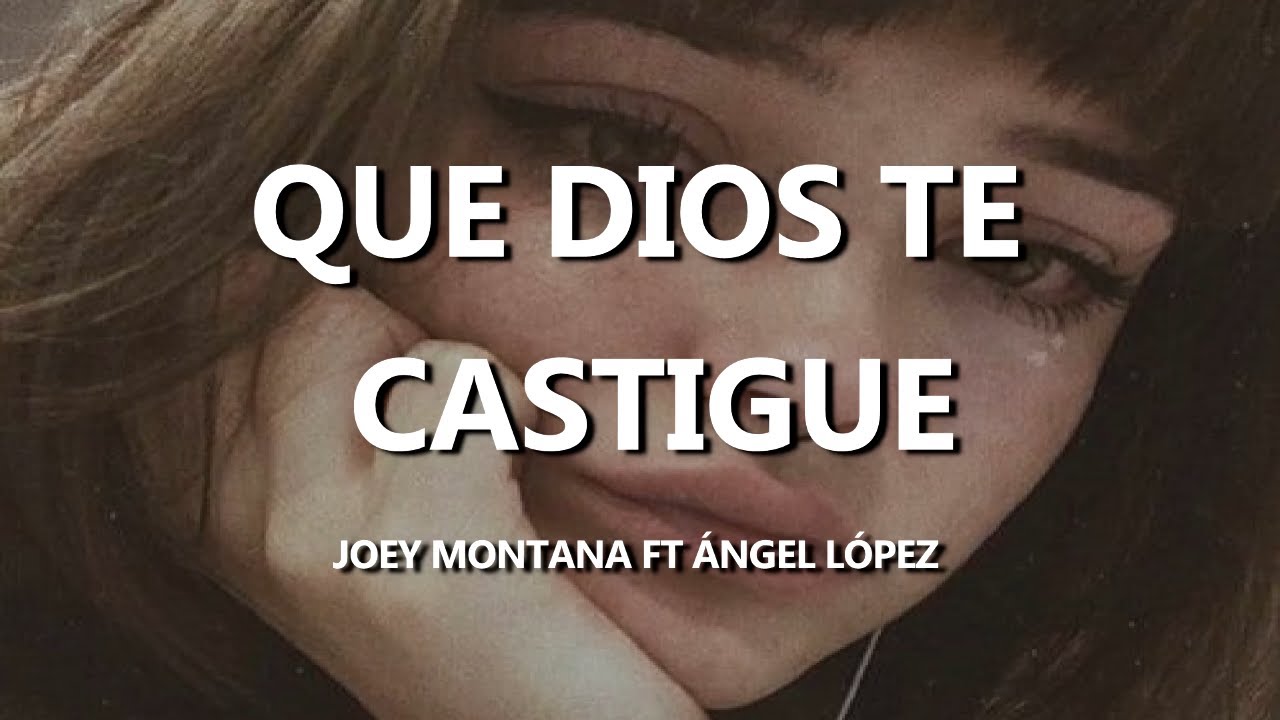 Que Dios te Castigue Joey Montana ft Ángel López Letra - YouTube