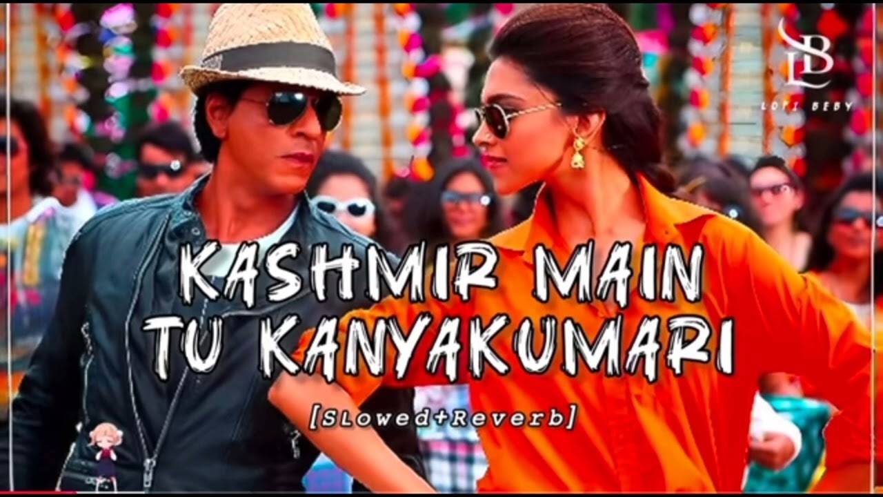 Kashmir Main Tu Kanyakumari[Lyrical] |Slowed & Reverb |LOFI song |Arijit Singh |CHENNAI EXPRES