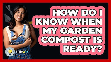 How Do I Know When My Garden Compost Is Ready? - LearnToDIY360.com