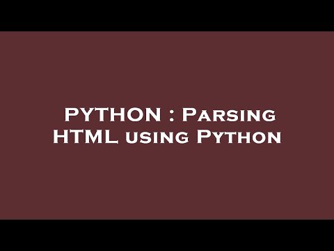 PYTHON : Parsing HTML using Python