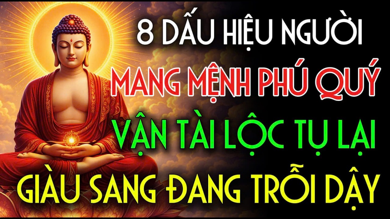 8 DẤU HIỆU NGƯỜI MANG MỆNH PHÚ QUÝ, VẬN TÀI LỘC TỤ LẠI, GIÀU SANG ĐANG TỚI | Nhân Tâm Chỉ Lộ