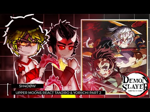 Upper Moons React To Tanjiro Yoriichi Part 2 Demon Slayer Gacha