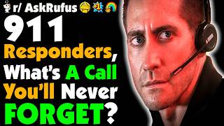 911 Responders, What CALL Will You NEVER Forget?