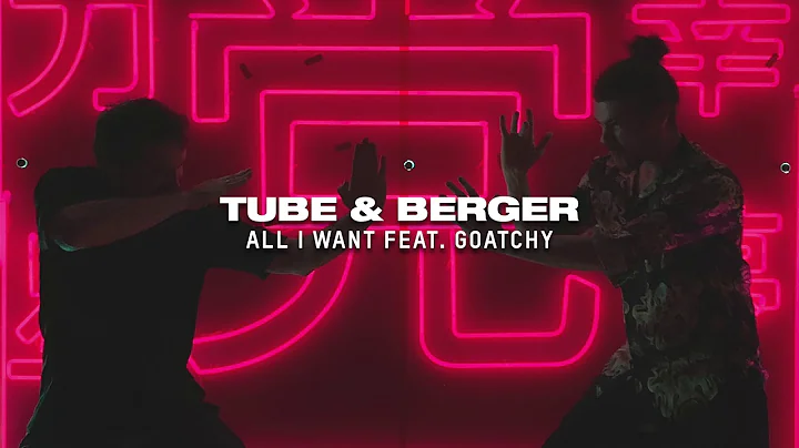 Tube & Berger - All I Want (feat. Goatchy)