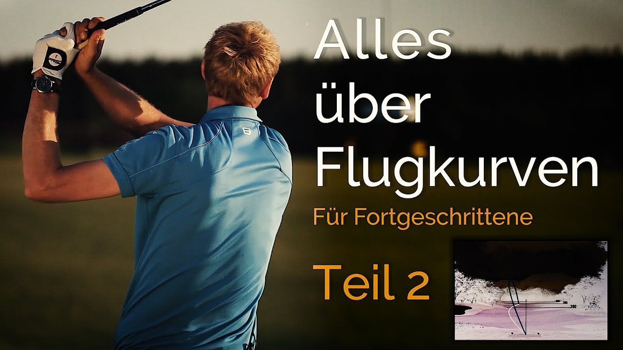 Der Golfschwung – Alles über Flugkurven | Teil 2: Für Fortgeschrittene |
