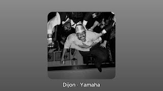 yamaha - dijon (but make it a playlist)