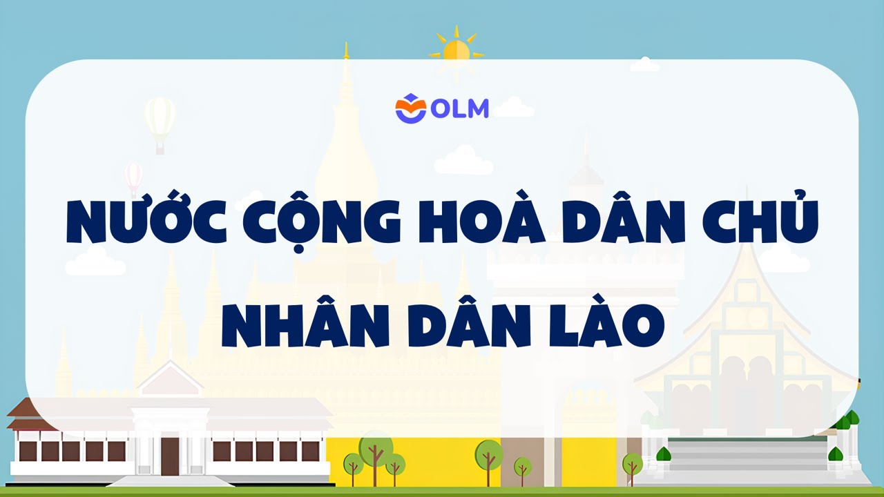 Nước Cộng hoà Dân chủ Nhân dân Lào - Lịch sử và Địa lí lớp 5 SGK mới