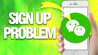 How To Fix And Solve WeChat Sign Up Problem ( final Solution )