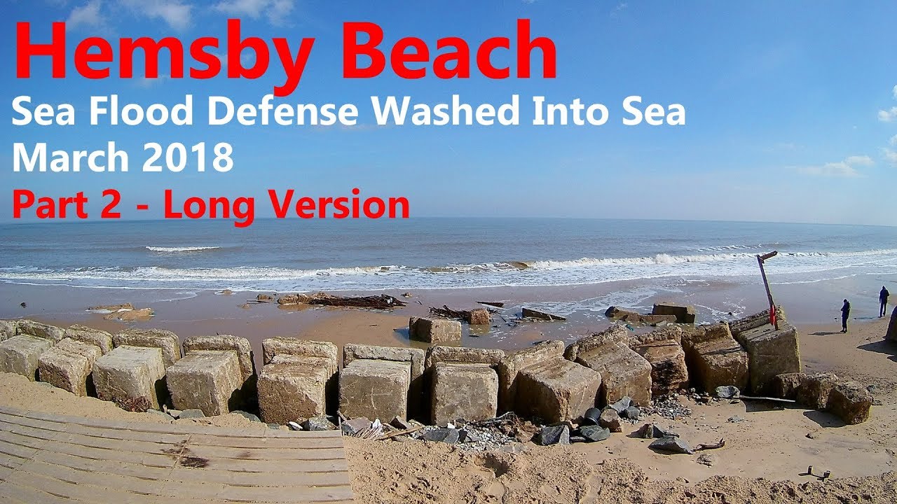 Hemsby Beach Sea Flood Defense Washed Into Sea March 2018 Part 2 Long ...